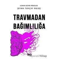 Travmadan Bağımlılığa - Şeyma Tunçay Buluş - Gece Kitaplığı