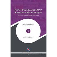 Kaygı Bozukluklarına Kapsamlı Bir Yaklaşım - Assen Alladin - Psikoterapi Enstitüsü