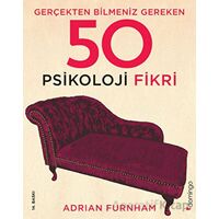 Gerçekten Bilmeniz Gereken 50 Psikoloji Fikri - Adrian Furnham - Domingo Yayınevi