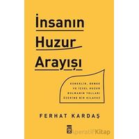 İnsanın Huzur Arayışı - Ferhat Kardaş - Timaş Yayınları