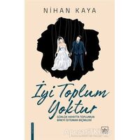 İyi Toplum Yoktur - Nihan Kaya - İthaki Yayınları