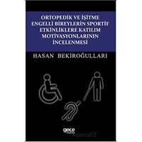 Ortopedik ve İşitme Engelli Bireylerin Sportif Etkinliklere Katılım Motivasyonlarının İncelenmesi