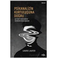 Psikanalizin Kurtuluşuna Doğru –Altüst Edicilikle Yeniden Buluşmak– - Laurie Laufer - Fol Kitap