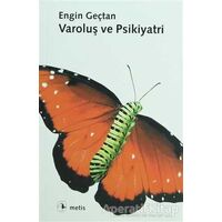 Varoluş ve Psikiyatri - Engin Geçtan - Metis Yayınları