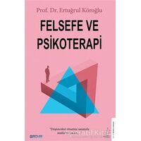 Felsefe ve Psikoterapi - Ertuğrul Köroğlu - Destek Yayınları
