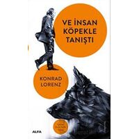 Ve İnsan Köpekle Tanıştı - Konrad Lorenz - Alfa Yayınları
