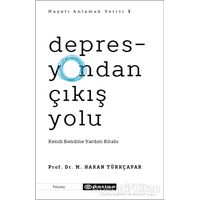 Depresyondan Çıkış Yolu - Prof. Dr. M. Hakan Türkçapar - Epsilon Yayınevi