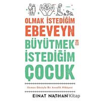 Olmak İstediğim Ebeveyn Büyütmek İstediğim Çocuk - Einat Nathan - Timaş Yayınları