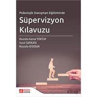 Psikolojik Danışman Eğitiminde Süpervizyon Kılavuzu - Mustafa Aydoğan - Pegem Akademi Yayıncılık