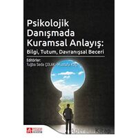 Psikolojik Danışmada Kuramsal Anlayış - Mustafa Koç - Pegem Akademi Yayıncılık