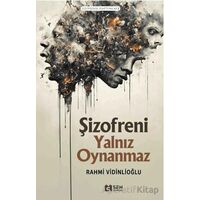 Şizofrenik Semptomlar I - Şizofreni Yalnız Oynanmaz - Rahmi Vidinlioğlu - Sen Yayınları