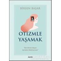 Otizmle Yaşamak - Birsen Başar - Alfa Yayınları