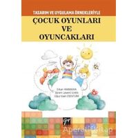 Tasarım Uygulama Örnekleriyle Çocuk Oyunları ve Oyuncakları - Oğuz Kaan Esentürk - Gazi Kitabevi