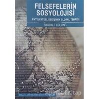 Felsefelerin Sosyolojisi - Randall Collins - Sakarya Üniversitesi Kültür Yayınları