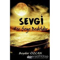 Sevgi Her Şeye Bedeldir - Baydar Özcan - Gece Kitaplığı