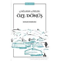 Çağlayan Sözler: Öze Dönüş - Bütün Şiirleri 1 - Bayram Durbilmez - Sonçağ Yayınları