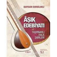 Aşık Edebiyatı ve Taşpınarlı Halk Şairleri - Bayram Durbilmez - Akçağ Yayınları