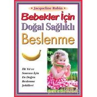 Bebekler İçin Doğal Sağlıklı Beslenme - Jacqueline Rubin - Platform Yayınları