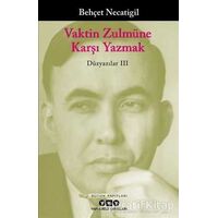 Vaktin Zulmüne Karşı Yazmak - Behçet Necatigil - Yapı Kredi Yayınları