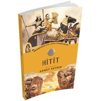 Hitit - Medeniyete Yön Veren Uygarlıklar - Maviçatı Yayınları