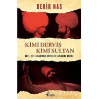 Kimi Derviş Kimi Sultan - Bekir Nas - Profil Kitap