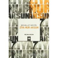 Bir Millet Mistiği: Ziya Nur Aksun - Belma Aksun - Ötüken Neşriyat