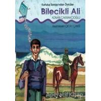 Bilecikli Ali Kurtuluş Savaşı’ndan Öyküler - A. Adnan Çakmakçıoğlu - Kaynak Çocuk Yayınları