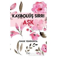 Kayboluş Sırrı Aşk - Onur Yenidünya - Bengisu Yayınları