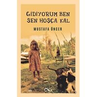 Gidiyorum Ben Sen Hoşça Kal - Mustafa Öncer - Bengisu Yayınları