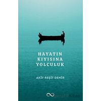 Hayatın Kıyısına Yolculuk - Akif Reşit Demir - Bengisu Yayınları