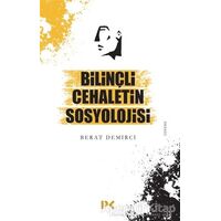 Bilinçli Cehaletin Sosyolojisi - Berat Demirci - Profil Kitap