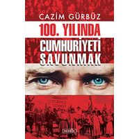 100. Yılında Cumhuriyeti Savunmak - Cazim Gürbüz - Berfin Yayınları