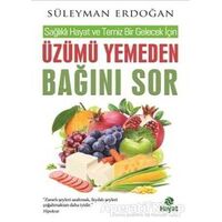 Üzümü Yemeden Bağını Sor - Süleyman Erdoğan - Hayat Yayınları