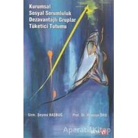 Kurumsal Sosyal Sorumluluk Dezavantajlı Gruplar Tüketici Tutumu - Şeyma Başbuğ - Beta Yayınevi