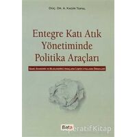 Entegre Katı Atık Yönetiminde Politika Araçları - A. Kadir Topal - Beta Yayınevi