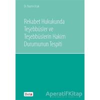 Rekabet Hukukunda Teşebbüsler ve Teşebbüslerin Hakim Durumunun Tespiti - Nazmi Ocak - Beta Yayınevi