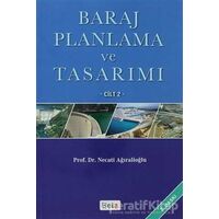 Baraj Planlama ve Tasarımı Cilt 2 - Necati Ağıralioğlu - Beta Yayınevi