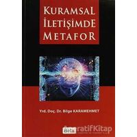 Kuramsal İletişimde Metafor - Bilge Karamehmet - Beta Yayınevi