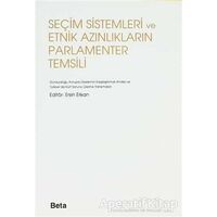 Seçim Sistemleri ve Etnik Azınlıkların Parlamenter Temsili - Kolektif - Beta Yayınevi