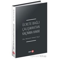 Ücrete Bağlı Çalışmaktan Kaçınma Hakkı - Bülent Ferat İşçi - Beta Yayınevi