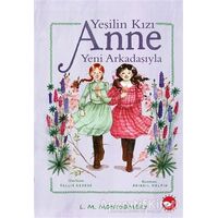 Yeşilin Kızı Anne Yeni Arkadaşıyla - L. M. Montgomery - Beyaz Balina Yayınları