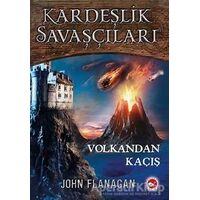 Volkandan Kaçış - Kardeşlik Savaşçıları 7 - John Flanagan - Beyaz Balina Yayınları