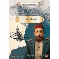 Yalnız Sultan 2. Abdülhamit - Tarihte İz Bırakanlar - Tuna Duran - Beyaz Balina Yayınları