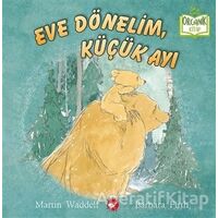 Eve Dönelim, Küçük Ayı - Barbara Firth - Beyaz Balina Yayınları