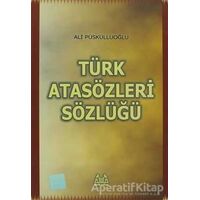 Türk Atasözleri Sözlüğü - Ali Püsküllüoğlu - Arkadaş Yayınları
