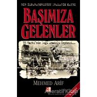 Başımıza Gelenler Bir İmparatorluğun Dramatik Kaybı - Mehmed Arif - Babıali Kültür Yayıncılığı