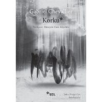 Korku - Gabriel Chevallier - Sel Yayıncılık