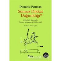 Sonsuz Dikkat Dağınıklığı - Dominic Pettman - Sel Yayıncılık