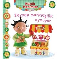 Zeynep Marketçilik Oynuyor - Küçük Hanımlar - Emilie Beaumont - Bıcırık Yayınları