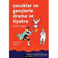 Çocuklar ve Gençlerle Drama ve Tiyatro - Bülent Sezgin - Bgst Yayınları